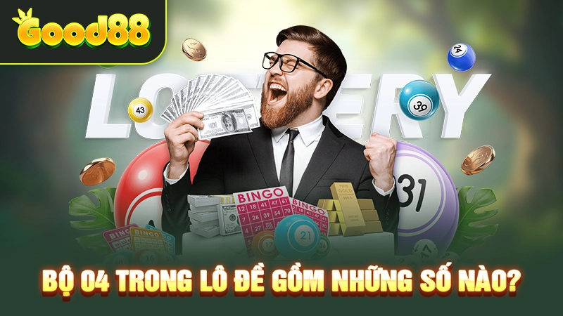 Bộ 04 trong lô đề gồm những số nào? 
