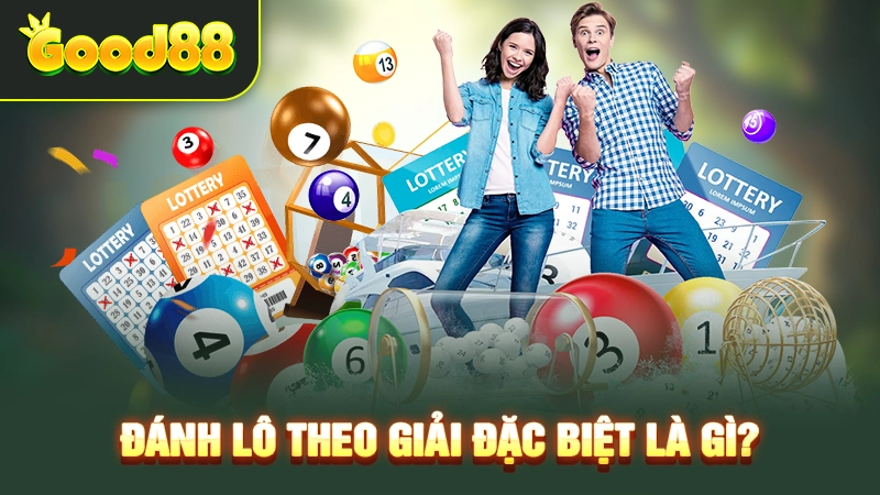 Đánh Lô Theo Giải Đặc Biệt - Bí Kíp Từ Các Tay Chơi Số 1 Đánh lô theo giải đặc biệt là gì?