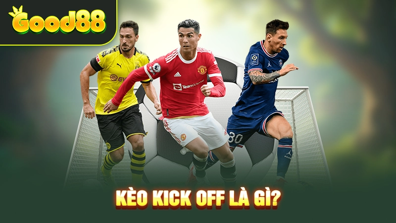 Kèo Kickoff Là Gì? Hướng Dẫn Phân Tích Kèo Hiệu Quả Nhất 1 Kèo kick off là gì?
