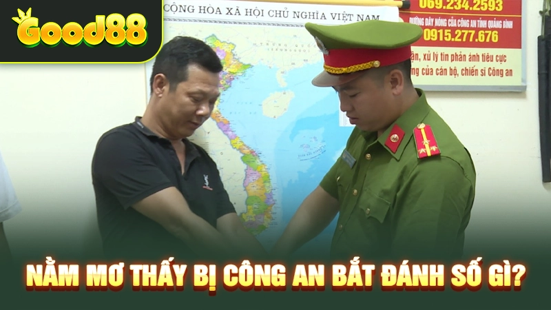 Nằm mơ thấy bị công an bắt đánh số gì? 